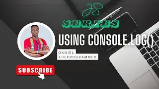 JS Series #1 : Using Console.log()