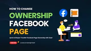How To Transfer Ownership on Your Facebook Page Quickly