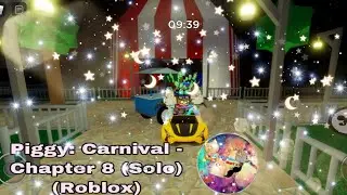 Piggy: Carnival - Chapter 8 (Solo) (Roblox)