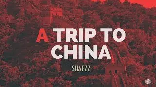 [Hip Hop - Trap] SHAFZz – A Trip To China (Original Mix)