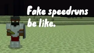 Fake Minecraft Speedruns be like…