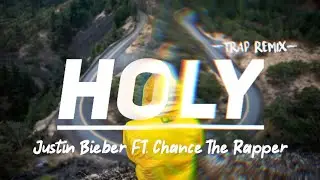 Justin Bieber - Holy ft. Chance The Rapper (Trap Remix)