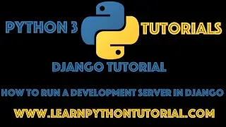 Django Tutorial: How To Run The Development Server in Django