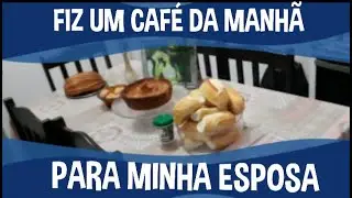 Fiz um Café da Manhã - 4 anos de casados.