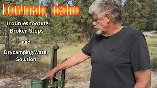 Dry Camping in Lowman Idaho - Broken Steps and Simple Water Solution