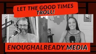Let the Good Times Troll!