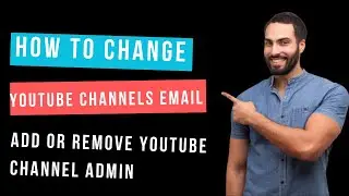 how to change YouTube channels emails Add or Remove YouTube Channel Admin Managers 2023