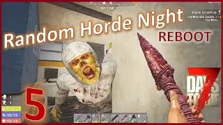 7 Days to Die ALPHA 19- Reboot Random Horde Night EPISODE 5