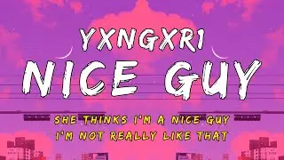 yxngxr1 - NICE GUY (feat. Morgan Reese) [Lyrics]
