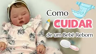 COMO CUIDAR DE UM BEBÊ REBORN? 🤔👶🏻