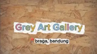 SERU BANGETT‼️ MENJELAJAHI MUSEUM SENI DIBANDUNG 🤩✨ [Grey Art Gallery]