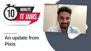 10 Minute IT Jams: An update from Pixis with Hari Valiyath