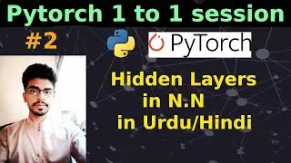 Pytorch for Deep Learning Session # 2  in Hindi | Hidden Layers in Pytorch | @UBprogrammer