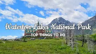 Top Things To Do In Waterton Lakes National Park | Alberta, Canada | Travel