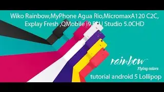 TUTORIAL LOLLIPOP WIKO RAINBOW MICROMAX A120 MYPHONE AGUARIO