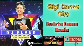 Gigi Dance Giro Budots ( Hataw Mix ) Dj Elmar