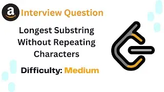 LeetCode Problems #3 | Longest Substring Without Repeating Characters | Amazon Interview Question