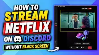 How to Stream Netflix on Discord Without Black Screen (2026 Guide)