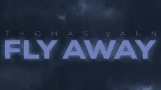 Thomas Vann  - Fly Away (Lyric Video)