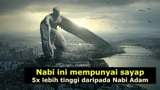 Nabi ini mempunyai sayap & 5x lebih tinggi daripada Nabi Adam