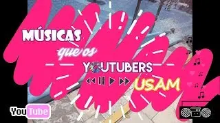 MÚSICAS GRINGAS QUE OS YOUTUBERS USAM EM SEUS VÍDEOS - #SUNAAJUDA #dicasparayoutubersiniciantes
