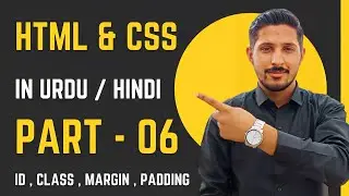 HTML & CSS Part 6 | ID , Class , Margin , Padding | Yazdan Haider | 2023
