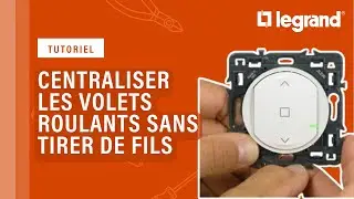 Comment centraliser les volets roulants sans tirer de fils avec le Prêt-à-poser Legrand ?