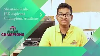 Shantanu Kolte | JEE Main 2021 (Feb Attempt) 100 percentile in Math | Champions Academy