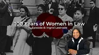 Episode 8 | 100 Years of Women in Law | Ingrid Lestrade