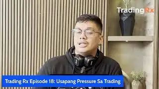 💊 Trading Rx Episode 18: Usapang Pressure Sa Trading