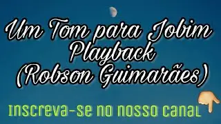 Um tom para jobim - playback - Robson Guimaraes