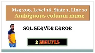 SQL Server| Fix Error | Msg 209, Level 16, State 1, Line 10 | Ambiguous column name