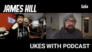 Ukes With Podcast S2E6 - JAMES HILL (UKETROPOLIS)