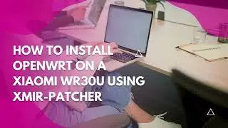 How to install openwrt on a Xiaomi wr30u using xmir patcher