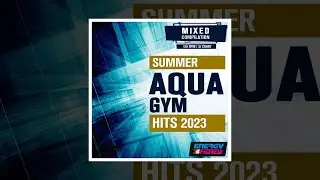 E4F - Summer Aqua Gym Hits 2023 128 Bpm / 32 Count - Fitness & Music 2023