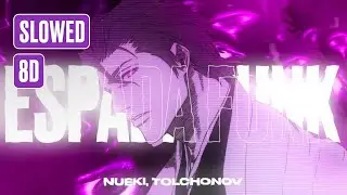 NUEKI, TOLCHONOV - ESPADA FUNK (SLOWED, 8D)