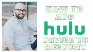 How to Add Device to Hulu Account 2021