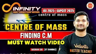 Centre of Mass - Finding C.M | JEE EAPCET 2025 | Must Watch | Madhan Sir