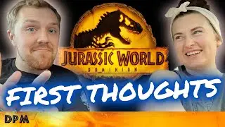 FIRST THOUGHTS Jurassic World Dominion *NO SPOILERS* - Was it Worth it?
