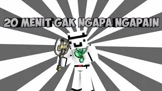20 Menit Gak Ngapa Ngapain Di Minecraft