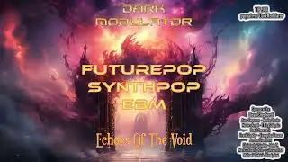 SYNTHPOP - FUTUREPOP - EBM ( Echoes Of The Void) Mix from DJ DARK MODULATOR