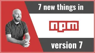 7 new things in npm version 7