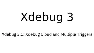 Xdebug 3.1: Xdebug Cloud and Multiple Triggers