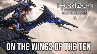 Horizon Forbidden West 23 - On The Wings of The Ten