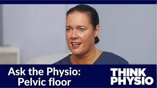 Ask the Physio: Pelvic floor exercises