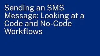 Sending an SMS Message: Looking at Code and No-Code Workflows
