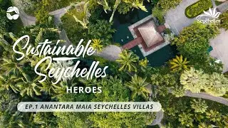 Anantara Maia Seychelles Villas | Sustainable Seychelles Heroes | #SustainableSeychelles