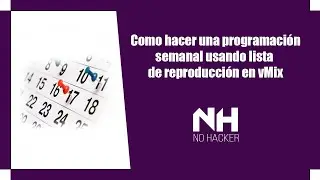 Como hacer una Programación Semanal usando Lista de Reproducción en vMix - 2020
