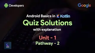 Android Basics in Kotlin Quiz solution Unit 1 - Pathway 2 ( with explanation)