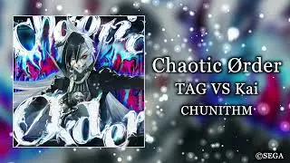 【CHUNITHM】Chaotic Ørder / TAG VS Kai